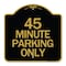 Signmission Designer Series Sign-45 Minute Parking, Black & Gold Aluminum Sign, 18" x 18", BG-1818-24417 A-DES-BG-1818-24417 - alternate 1